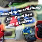 Campingausrüstung mit Kindern